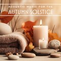 Acoustic Music for the Autumn Solstice (Peace, Relaxation, Meditation Spa)