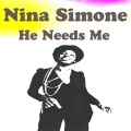 Nina Simone - He Needs Me