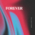 Holistic - Forever