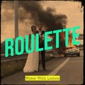 Water、Lemon - Roulette