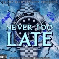 Never Too Late (Explicit)