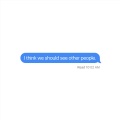 I Think We Should See Other People (Explicit)