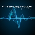 4-7-8 Breathing Meditation (Binaural Soundscapes)