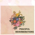 Peaceful Reverberations