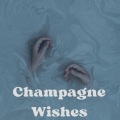 Champagne Wishes