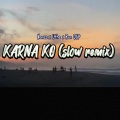 Nonez、Uthe、Ran OSP - Karna Ko (Slow Remix)