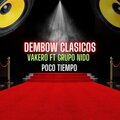 Dembow Clasicos、Vakero、GRUPO NIDO - EL POCO TIEMPO (feat. VAKERO & GRUPO NIDO)