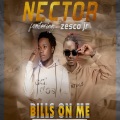 Nector、Zesco Jr - Bills On Me (feat. Zesco Jr)