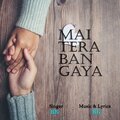 RK - Mai Tera Ban Gaya