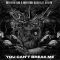 You Can't Break Me (feat. Brandon Saller of Atreyu) (Explicit)