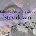 Kdub20、Clyde - Stay Down (feat. Clyde)