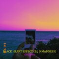 Black Heart Effect (B4 D Madness) [Explicit]