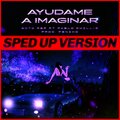 Ayúdame a Imaginar (Sped Up) [Explicit]