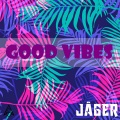 Jager - Good Vibes