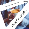 Cafe Starbucks - Music For Lounge And Festivals