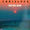 ChrisLvck - Better Now (Radio Edit)