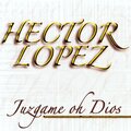 Hector Lopez - La Historia
