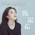 陈采希 - Friendships
