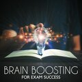 Brain Boosting for Exam Success (Mindful Meditation to Enhance Concentration, Calmness, and Cognitive Brilliance)