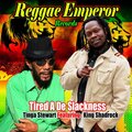 tinga stewart、King Shadrock - Tired a De Slackness