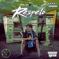 Chiche Nieto - Respeto (Explicit)