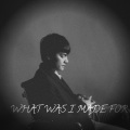 Justin Vasquez - What Was I Made For