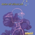 Elvira麽麽、油饼 - better off without you