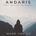 Andaris、Brittney Bouchard - When You Go (feat. Brittney Bouchard)