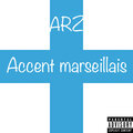 ARZ - Accent marseillais (Explicit)