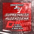 DJ DAAV、DJ NEGRESKO、Pancadão 011、DJ BEEAH DA ZO、MC GW - SUPREMACIA ALIENÍGENA (Explicit)