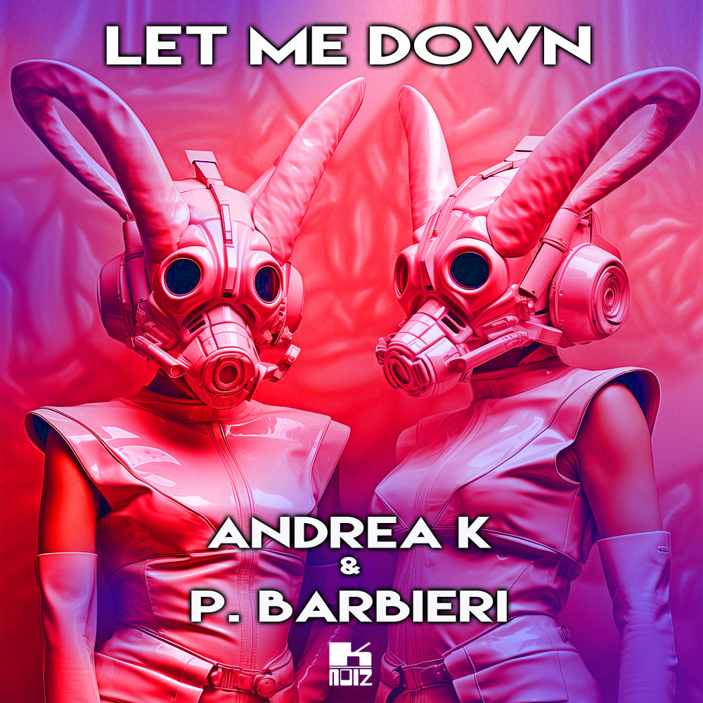 Andrea K Cappelletti、Paolo Barbieri - Let Me Down