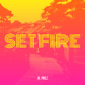 Jr. Prez - Set Fire (Explicit)