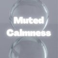 Muted Calmness