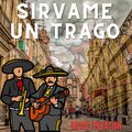 Sírveme un Trago