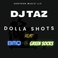 DJ Taz、Greens、BMQ - DOLLA SHOTS (Explicit)