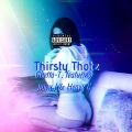 Thirtsy Thotz (feat. Juicy J & Heavy C) (Explicit)