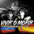 ZPU、Prieto Gang - Vivir o Morir (Explicit)