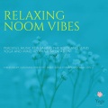 Relaxing Noom Vibes (Peaceful Music For Easing The Body And Mind, Yoga And Mind Relaxing Meditation) (Stress Relief, Calmness, Positivity, Peace, Yoga Therapy And Bliss, Vol. 2)