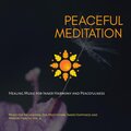 Peaceful Meditation (Healing Music For Inner Harmony And Peacefulness) (Music For Relaxation, Zen Meditation, Inner Happiness And Mental Health, Vol. 4)