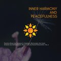 Inner Harmony And Peacefulness (Peaceful Music For Tranquility, Harmony, Restfulness, Easy Sleep, Wisdom, Self Empowerment, Relaxation And Anger Management, Vol. 4)