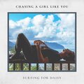 Surfing For Daisy - Chasing a Girl Like You