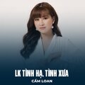 Cẩm Loan - LK Tình Hạ, Tình Xưa