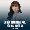 Cẩm Loan、Trúc Phương、Lê Hồng Phúc - LK Nửa Đêm Ngoài Phố, Yêu Mãi Người Ơi