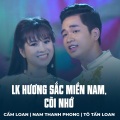 Cẩm Loan、Nam Thanh Phong、Tô Tấn Loan、Tiến Luân、Sông Trà、Nguyễn Thiện Thanh - LK Hương Sắc Miền Nam, Cõi Nhớ