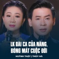 Huynh That、Thúy Hà、Tấn An、Hoài Linh、Sông Trà - LK Bài Ca Của Nàng, Bóng Mát Cuộc Đời