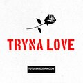 Futurekid2damoon - Tryna Love