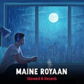 Ash Flip - Maine Royaan Slowed & Reverb
