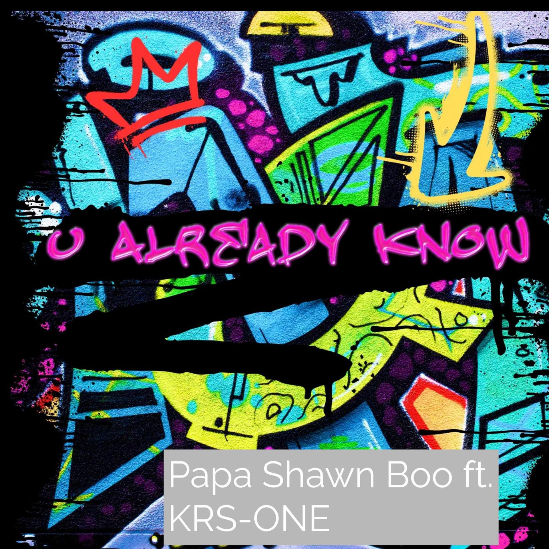 Papa Shawn Boo、KRS-One - U Already Know (feat. KRS-ONE)
