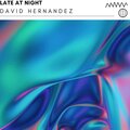 David Hernandez - Late at night