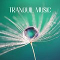 Tranquil Music (Spa, Healing Touch, Meditation - Heal Yourself)